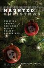 Haunted Christmas: Yuletide Ghosts And Other Spooky Holiday Happenings, First Edition By Mary Beth Crain Cover Image