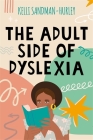 The Adult Side of Dyslexia By Kelli Sandman-Hurley Cover Image
