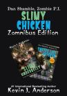 Slimy Chicken Zomnibus By Kevin J. Anderson Cover Image