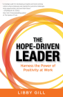 The Hope-Driven Leader: Harness the Power of Positivity at Work By Libby Gill Cover Image