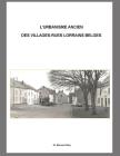 L'urbanisme ancien de villages-rues lorrains belges.: Le cas du village d'Habay-la-Vieille. By Bernard Wery Cover Image