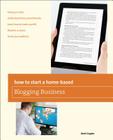 How to Start a Home-Based Blogging Business By Brett Snyder Cover Image
