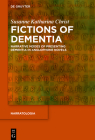Fictions of Dementia: Narrative Modes of Presenting Dementia in Anglophone Novels (Narratologia #82) Cover Image
