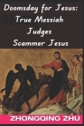 Doomsday for Jesus: True Messiah Judges Scammer Jesus: Checking Jesus' Five Sins Cover Image