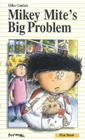 Mikey Mite's Big Problem (Formac First Novels #16) By Gilles Gauthier, Pierre-Andr? Derome (Illustrator), Sarah Cummins (Translator) Cover Image