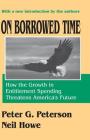 On Borrowed Time: How the Growth in Entitlement Spending Threatens America's Future Cover Image