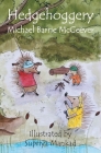 Hedgehoggery By Michael Barrie McGeever, Supriya Mankad (Illustrator) Cover Image