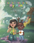 And That's Why She's My Mama: Positive Affirmations Edition By Gabby Correia (Illustrator), Tiarra Nazario Cover Image