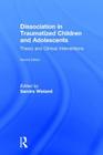 Dissociation in Traumatized Children and Adolescents: Theory and Clinical Interventions By Sandra Wieland (Editor) Cover Image