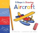 5 Steps to Drawing Aircraft By Pamela Hall, Jane Yamada (Illustrator) Cover Image