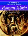 The Cambridge Illustrated History of the Roman World (Cambridge Illustrated Histories) By Greg Woolf (Editor) Cover Image