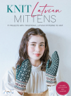 Knit Latvian Mittens: 19 Projects with Traditional Latvian Patterns to Knit Cover Image