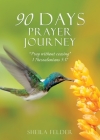 90 Days Prayer Journey: Pray without ceasing 1 Thessalonians 5:17 By Sheila Felder Cover Image
