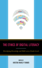 The Ethics of Digital Literacy: Developing Knowledge and Skills Across Grade Levels By Dominic P. Scibilia (Other), Kristen Hawley Turner (Editor) Cover Image