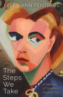 The Steps We Take: A Memoir of Southern Reckoning (Willie Morris Books in Memoir and Biography) By Ellen Ann Fentress Cover Image