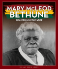 Mary McLeod Bethune: Pioneering Educator Cover Image