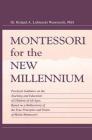Montessori for the New Millennium: Practical Guidance on the Teaching and Education of Children of All Ages, Based on A Rediscovery of the True Princi By Roland A. Lubie Wentworth, Felix Wentworth Cover Image