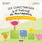 Los Conectamigos y el Festival de Neurópolis / The Connecting Friends and the Festival of Neuropolis: A Tale about Neurodiversity By TATIANA LUIS, DAFNE SANTANA Cover Image