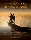 1,001 Pearls of Fishing Wisdom: Advice and Inspiration for Sea, Lake, and Stream (1001 Pearls) By Nick Lyons (Editor) Cover Image