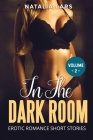 In The Dark Room: Explicit and Forbidden Erotic Hot Sexy Stories for Naughty Adult Box Set Collection Cover Image