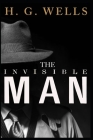 The Invisible Man: Annotated By H. G. Wells Cover Image