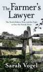 The Farmer's Lawyer: The North Dakota Nine and the Fight to Save the Family Farm Cover Image