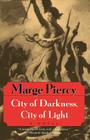 City of Darkness, City of Light By Marge Piercy Cover Image