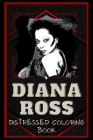 Diana Ross Distressed Coloring Book: Artistic Adult Coloring Book Cover Image