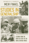 Studies in Generalship: Lessons from the Chiefs of Staff of the Israel Defense Forces By Meir Finkel, H. R. McMaster (Foreword by) Cover Image
