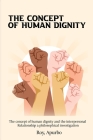 The Concept of Human Dignity and the Interpersonal Relationship A Philosophical Investigation By Roy Apurbo Cover Image