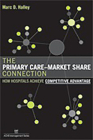 The Primary Care-Market Share Connection: How Hospitals Achieve Competitive Advantage By Health Administration Press Cover Image