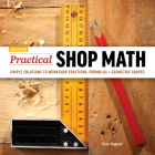 Practical Shop Math: Simple Solutions to Workshop Fractions, Formulas + Geometric Shapes Cover Image