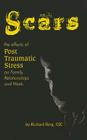 Scars: The Effects of Post Traumatic Stress on Family, Relationships and Work By Richard Berg Cover Image