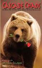 Cascade Chaos: Or How Not to Put Your Grizzly in the Statehouse By William Slusher Cover Image