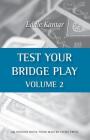 Test Your Bridge Play Volume 2 By Eddie Kantar Cover Image