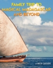 Family Trip To Magical Madagascar And Beyond By Nicki Geigert Cover Image
