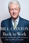 Back to Work: Why We Need Smart Government for a Strong Economy By Bill Clinton Cover Image