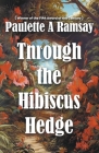 Through the Hibiscus Hedge By Paulette A. Ramsay Cover Image
