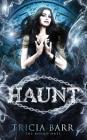 Haunt (Bound Ones #4) By Tricia Barr Cover Image