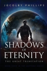 Shadows of Eternity: The Great Tribulation (Rapture #4) By Jocolby Phillips Cover Image
