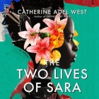 The Two Lives of Sara By Catherine Adel West, Adenrele Ojo (Read by) Cover Image