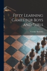 Fifty Learning Games for Boys and Girls Cover Image