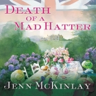 Death of a Mad Hatter (Hat Shop Mystery #2) By Jenn McKinlay, Karyn O'Bryant (Read by) Cover Image