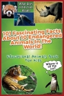 101 Fascinating Facts About 10 Endangered Animals In The World!: Educational Animals Book For Kids By Melissa Young Cover Image