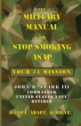 The Military Manual to Stop Smoking ASAP: Your #1 Mission Cover Image
