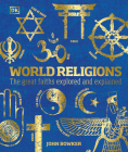 World Religions: The Great Faiths Explored and Explained (DK Compact Culture Guides) By John Bowker Cover Image
