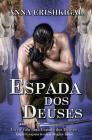 Espada dos Deuses (Edição portuguesa): Livro 1 da saga Espada dos Deuses By Anna Erishkigal Cover Image