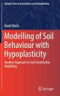 Modelling of Soil Behaviour with Hypoplasticity: Another Approach to Soil Constitutive Modelling By David Masín Cover Image