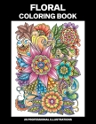 Floral Coloring Book: Coloring Book for Seniors, 25 Professional Large Print Illustrations for Stress Relief and Relaxation By Floral Art House Cover Image