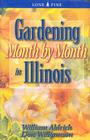 Gardening Month by Month in Illinois By William Aldrich, Don Williamson Cover Image